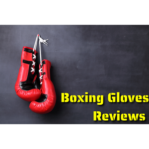Boxing Gloves Reviews