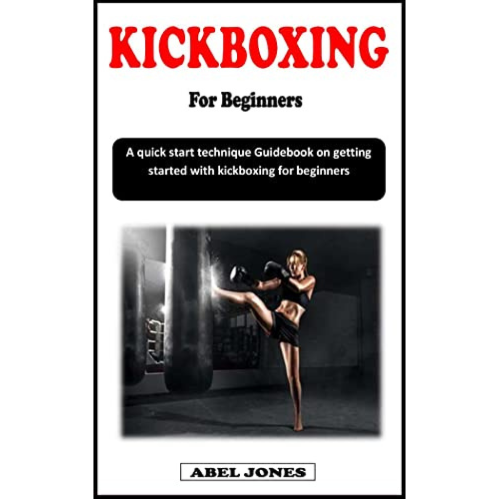 KICKBOXING FOR BEGINNERS A quick start technique Guidebook on getting started with kickboxing for beginners Feature Image